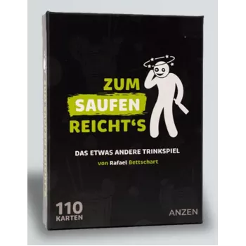 ANZEN ZUM SAUFEN REICHTS Drinking Game